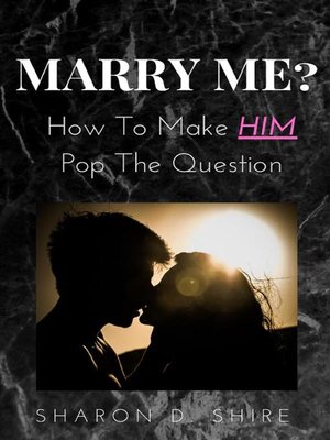 cover image of Marry Me? How to Make Him pop the Question